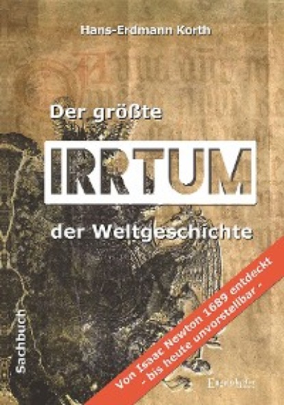 Korth Hans-Erdmann: Der größte Irrtum der Weltgeschichte