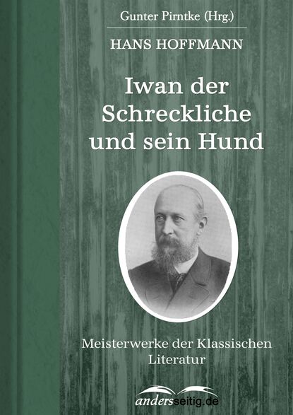 Hoffmann Hans Wolfgang: Iwan der Schreckliche und sein Hund - Meisterwerke der Klassischen Literatur