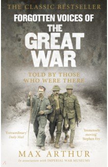 Max Arthur: Forgotten Voices Of The Great War