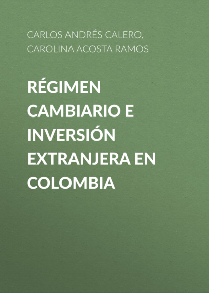 Régimen cambiario e inversión extranjera en Colombia