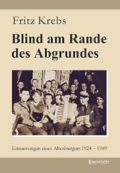 Krebs Fritz: Blind am Rande des Abgrundes