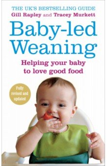 Rapley Gill: Baby-led Weaning. Helping Your Baby to Love Good Food
