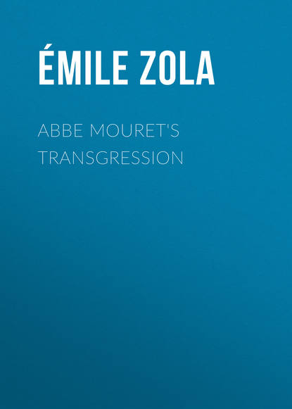 Zola Emile: Abbe Mouret's Transgression