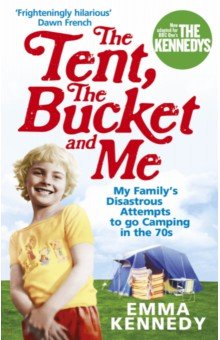 Kennedy Emma: The Tent, the Bucket and Me