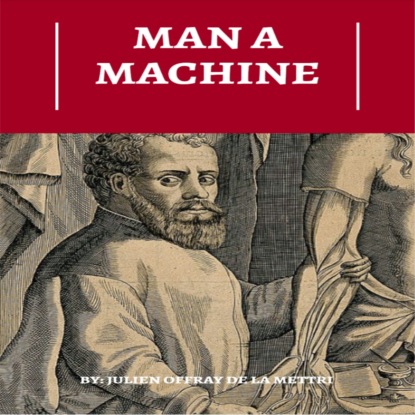 Mettrie Julien De: Man A Machine (Unabridged)