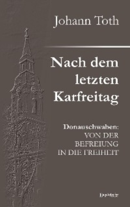 Toth Johann: Nach dem letzten Karfreitag