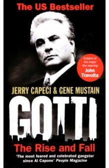 Capeci Jerry: Gotti. The Rise and Fall