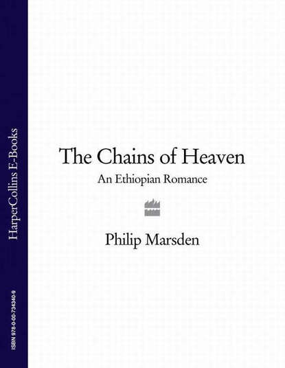 Marsden Philip: The Chains of Heaven: An Ethiopian Romance