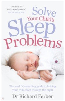 Ferber Richard: Solve Your Child's Sleep Problems