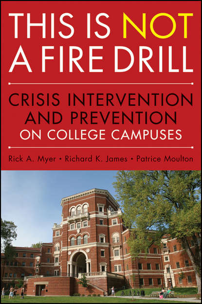 James Richard Rhodes: This is Not a Firedrill. Crisis Intervention and Prevention on College Campuses