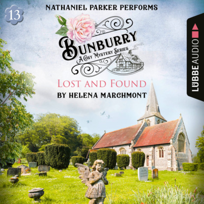 Marchmont Helena: Lost and Found - Bunburry - A Cosy Mystery Series, Episode 13 (Unabridged)
