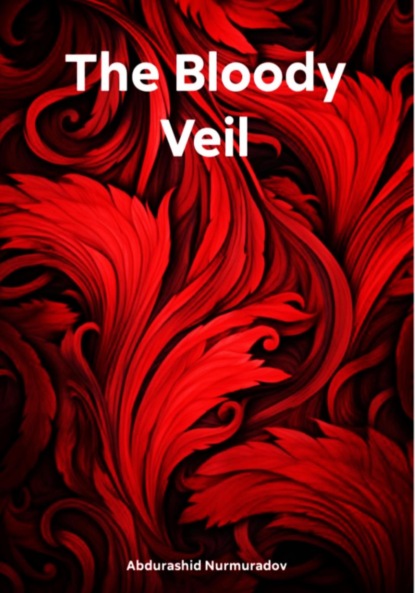 Nurmuradov Abdurashid: The Bloody Veil