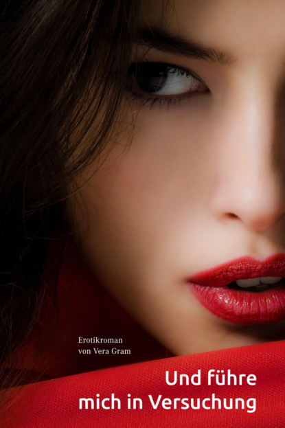 Gram Vera: Und führe mich in Versuchung
