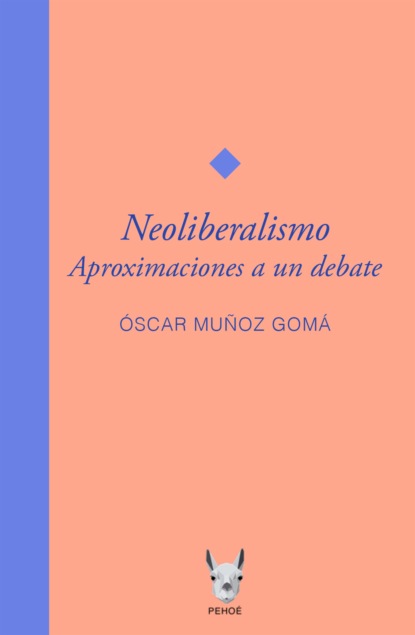 Muñoz Oscar Gomá: Neoliberalismo. Aproximaciones a un debate