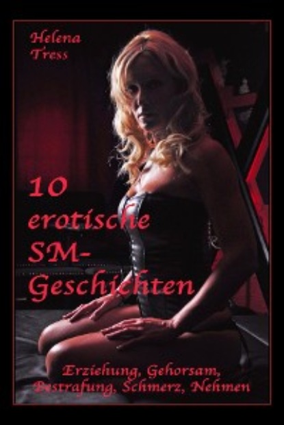 Tress Helena: 10 erotische SM-Geschichten