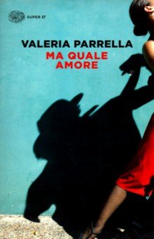 Parrella Valeria: Ma quale amore