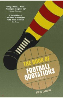 Shaw Phil: The Book of Football Quotations